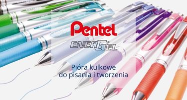 Cienkopisy i piora z tuszem zelowym Pentel EnerGel Poznaj cala kolekcje